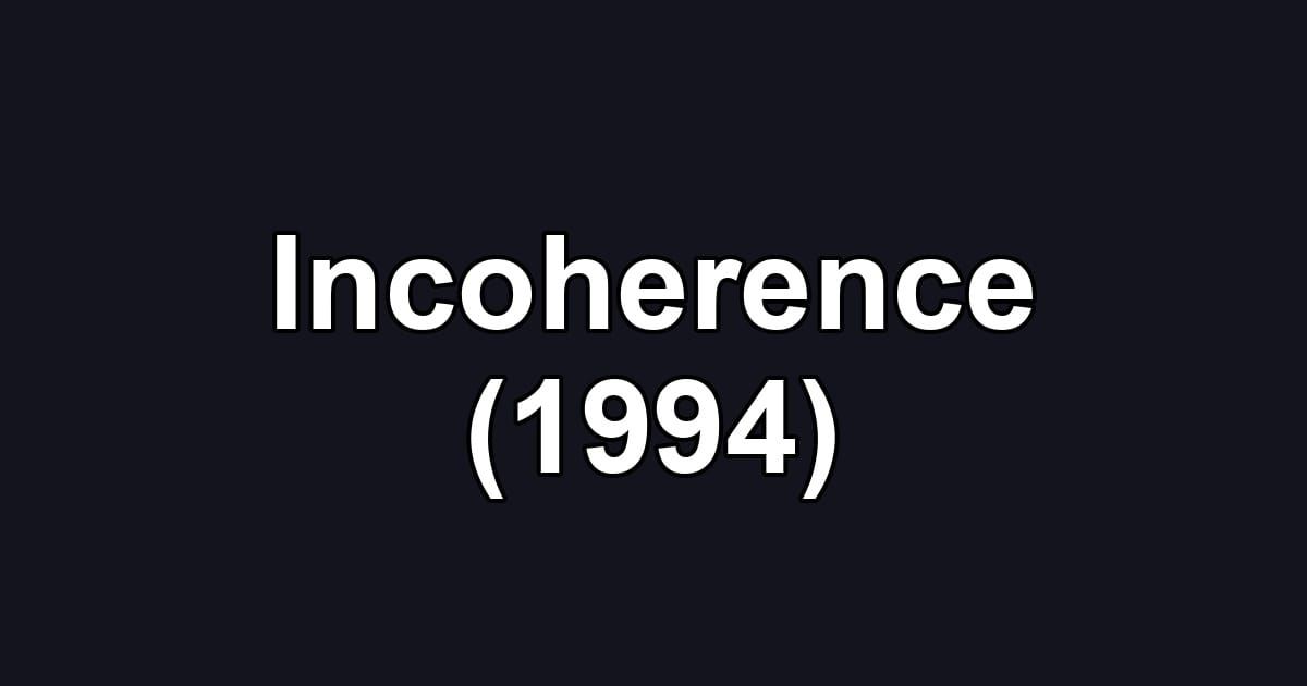 Incoherence (1994)