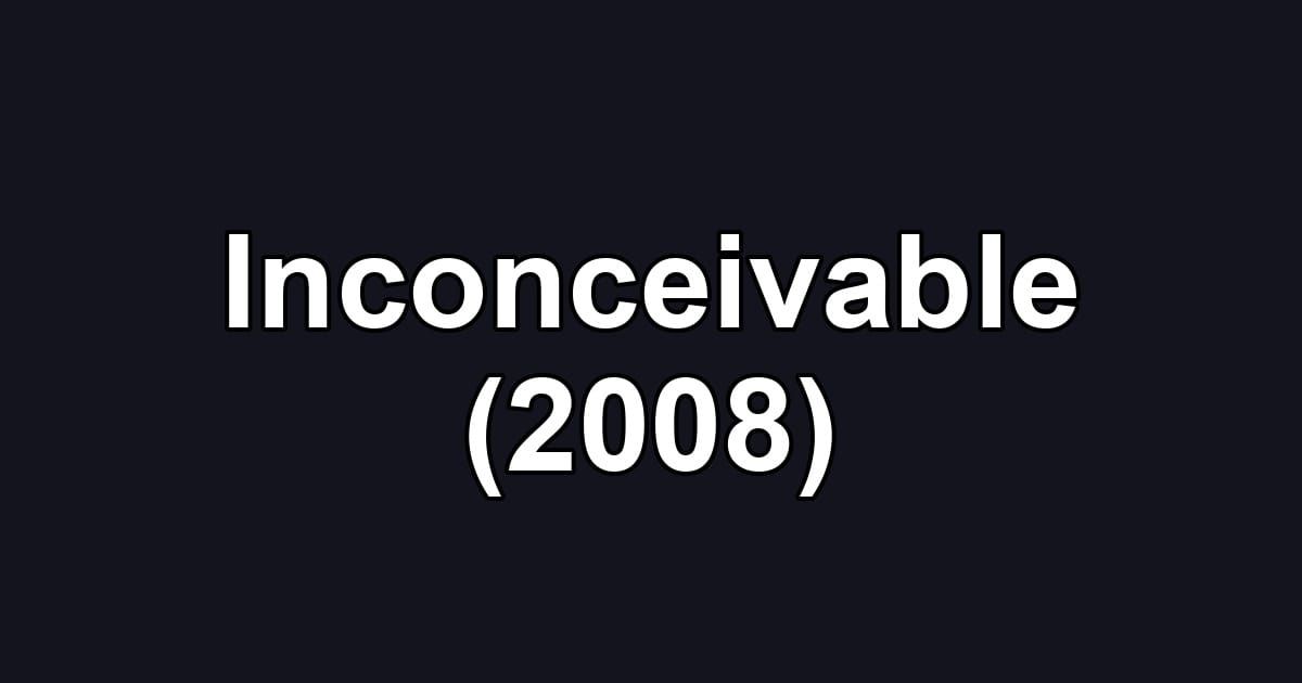 Inconceivable (2008)
