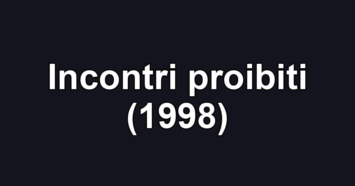 Incontri proibiti (1998)