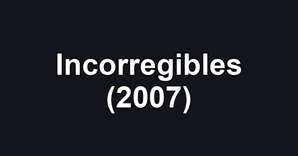 Incorregibles (2007)