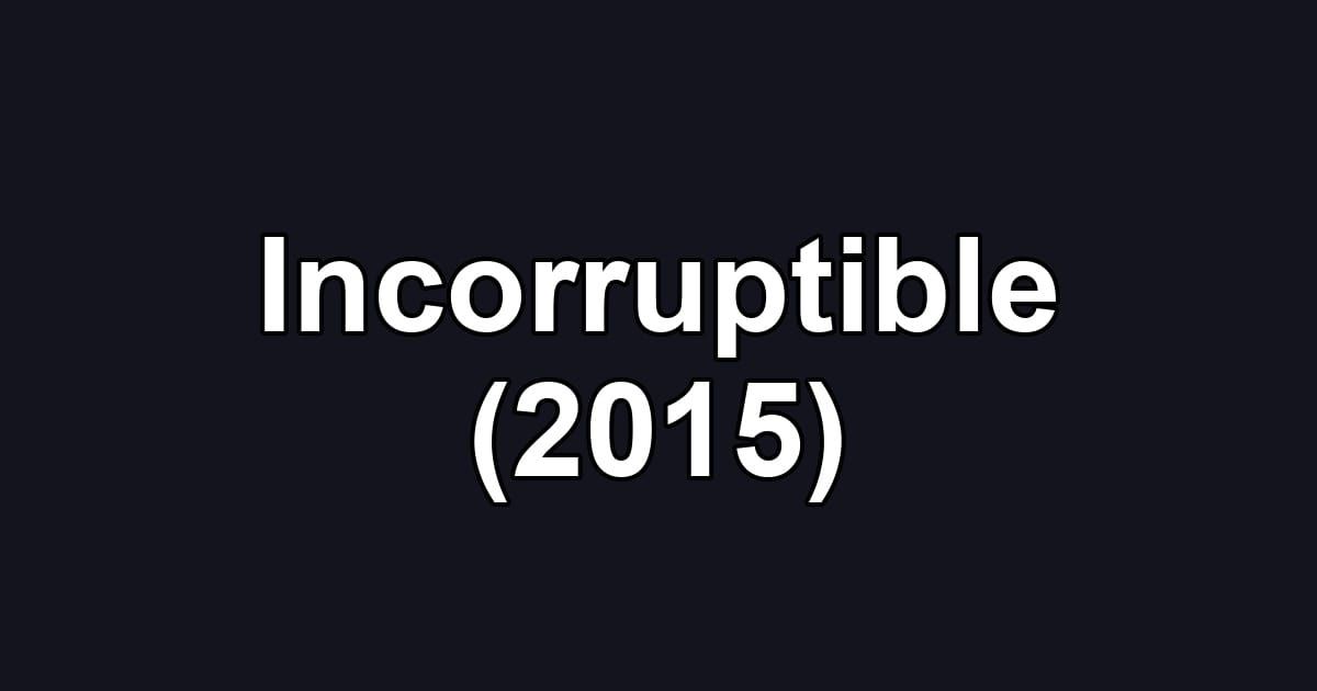 Incorruptible (2015)