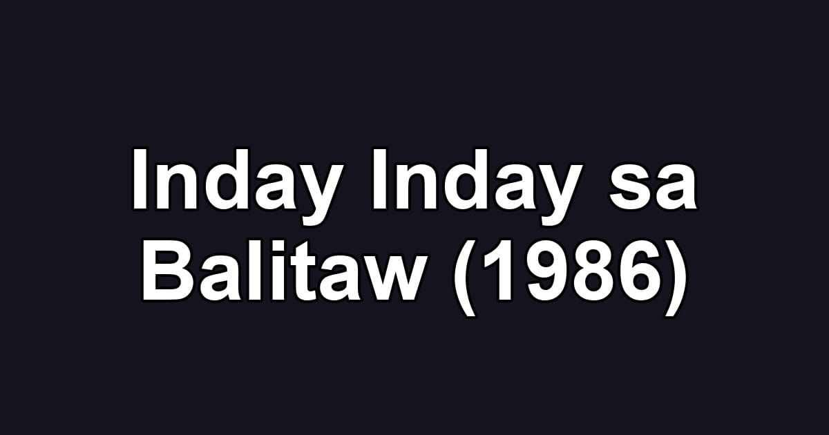 Inday Inday sa Balitaw (1986)