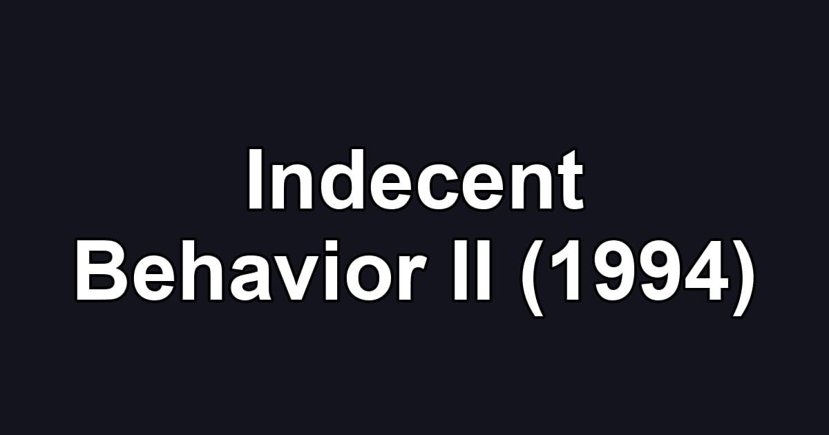 Indecent Behavior II (1994)