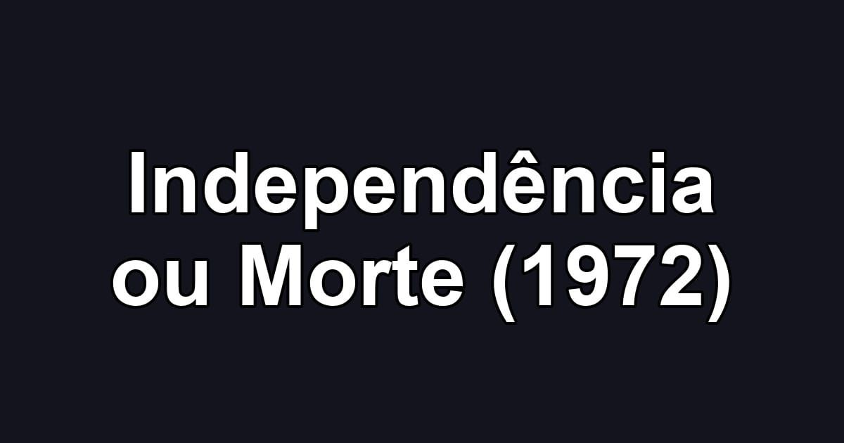 Independência ou Morte (1972)
