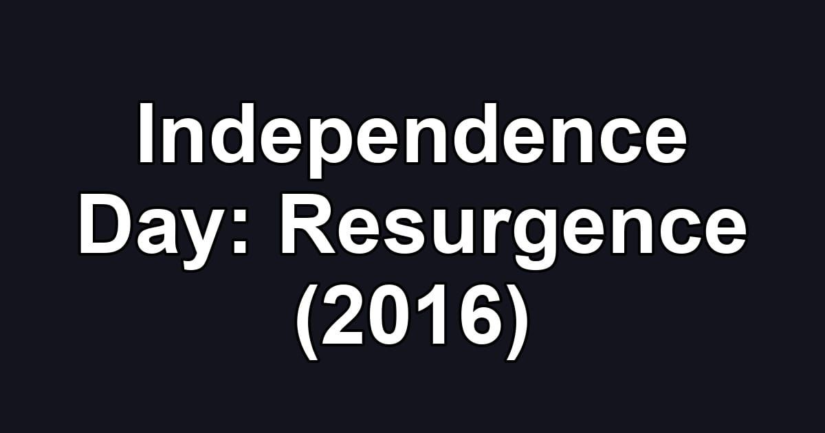 Independence Day: Resurgence (2016)