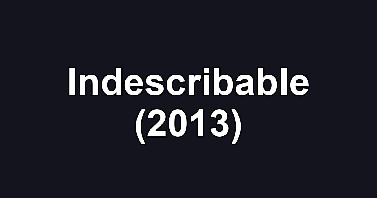 Indescribable (2013)