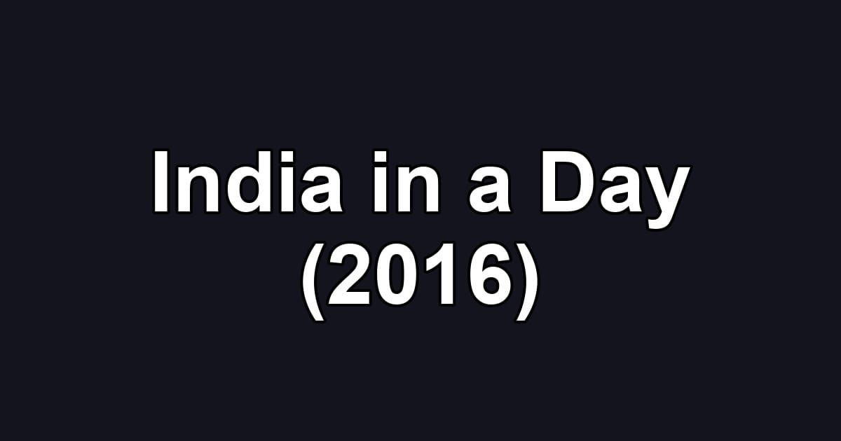 India in a Day (2016)