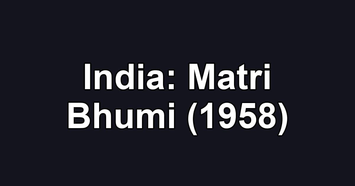 India: Matri Bhumi (1958)