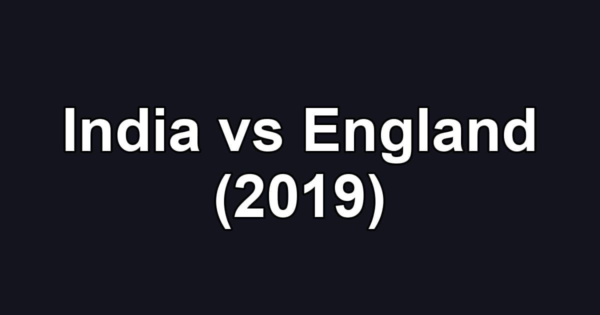 India vs England (2019)