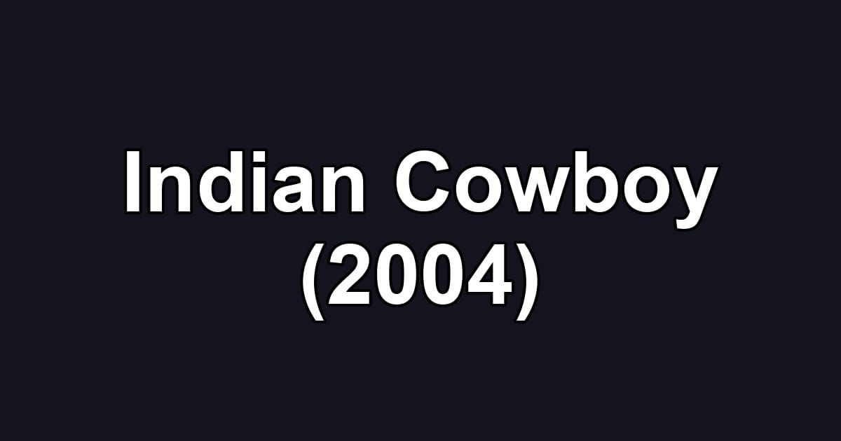 Indian Cowboy (2004)