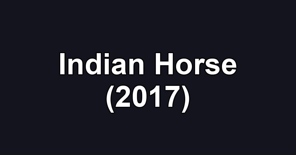 Indian Horse (2017)