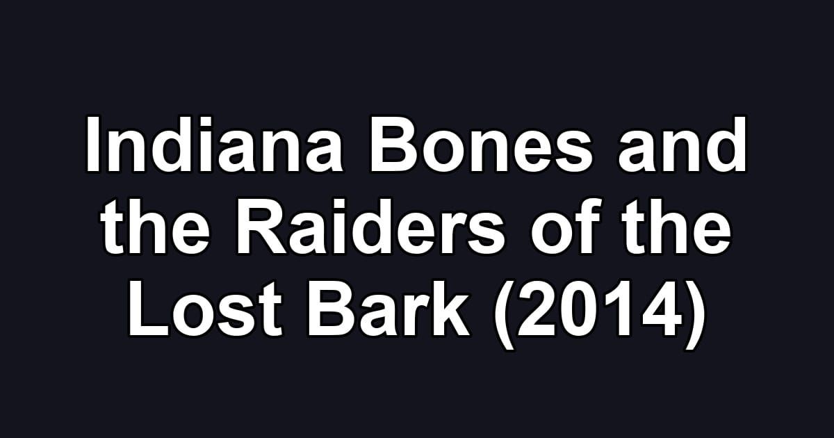 Indiana Bones and the Raiders of the Lost Bark (2014)