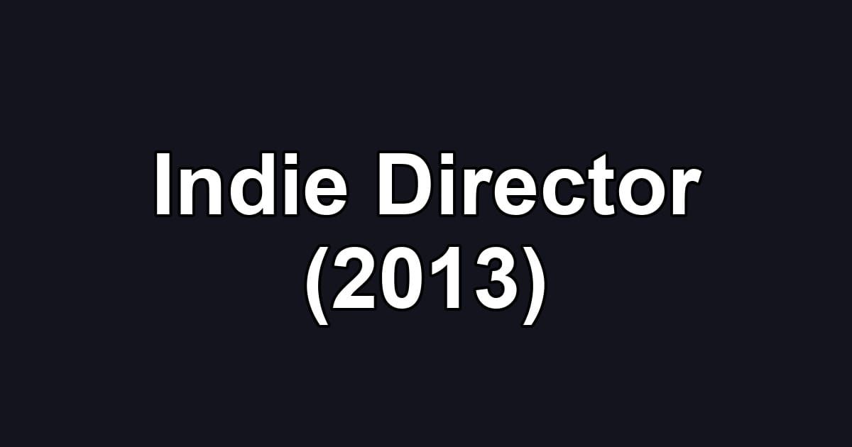 Indie Director (2013)