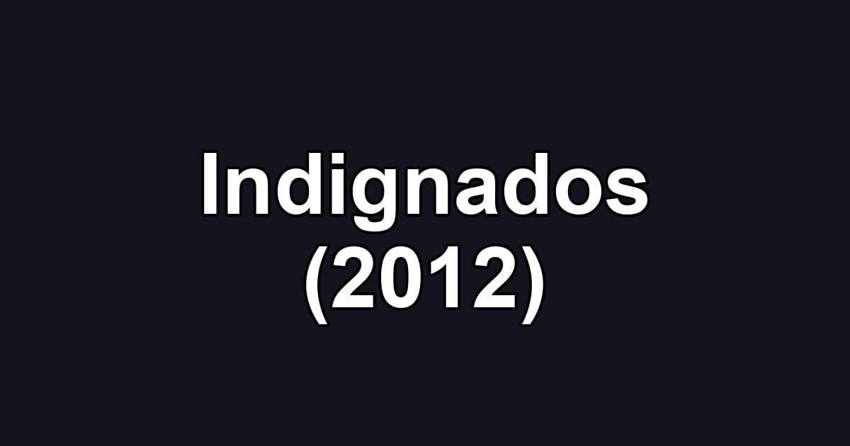 Indignados (2012)