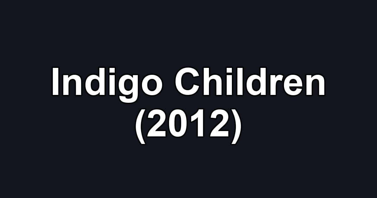 Indigo Children (2012)
