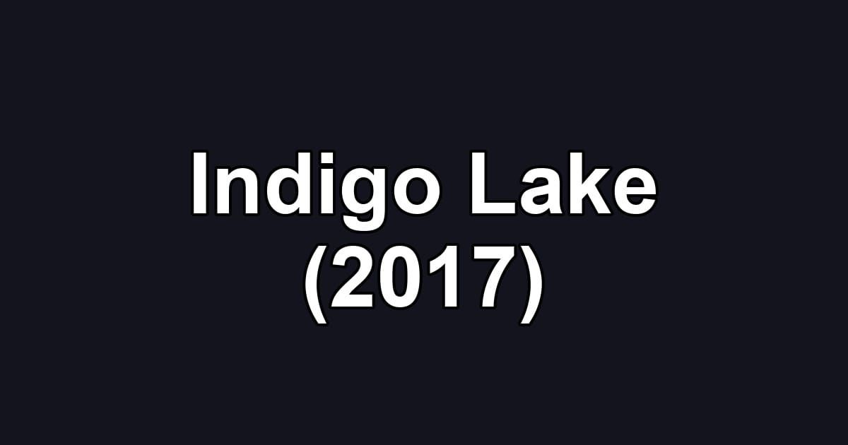 Indigo Lake (2017)