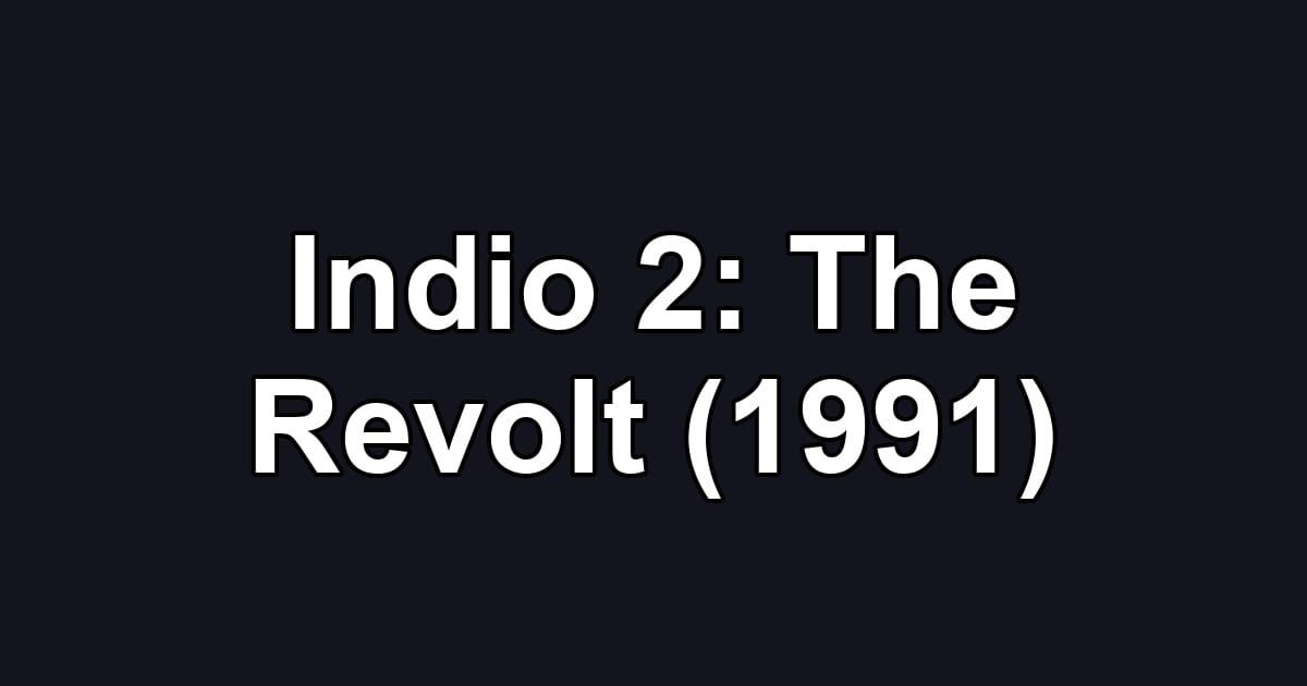 Indio 2: The Revolt (1991)