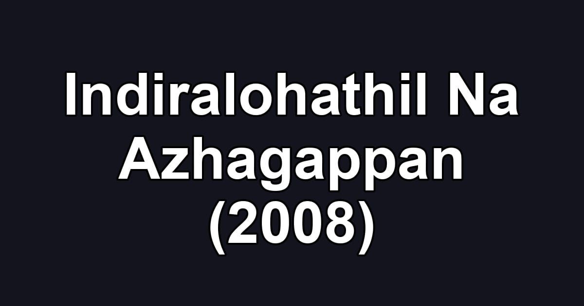 Indiralohathil Na Azhagappan (2008)
