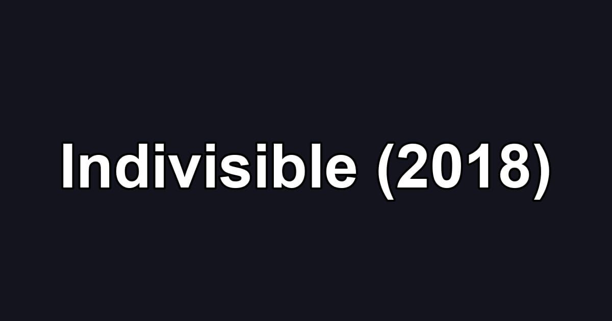 Indivisible (2018)