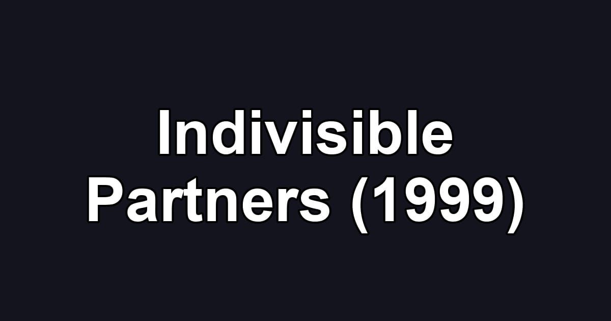 Indivisible Partners (1999)
