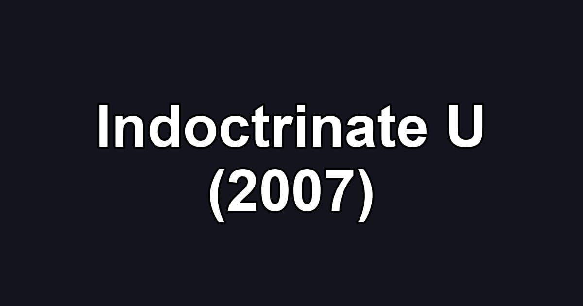 Indoctrinate U (2007)