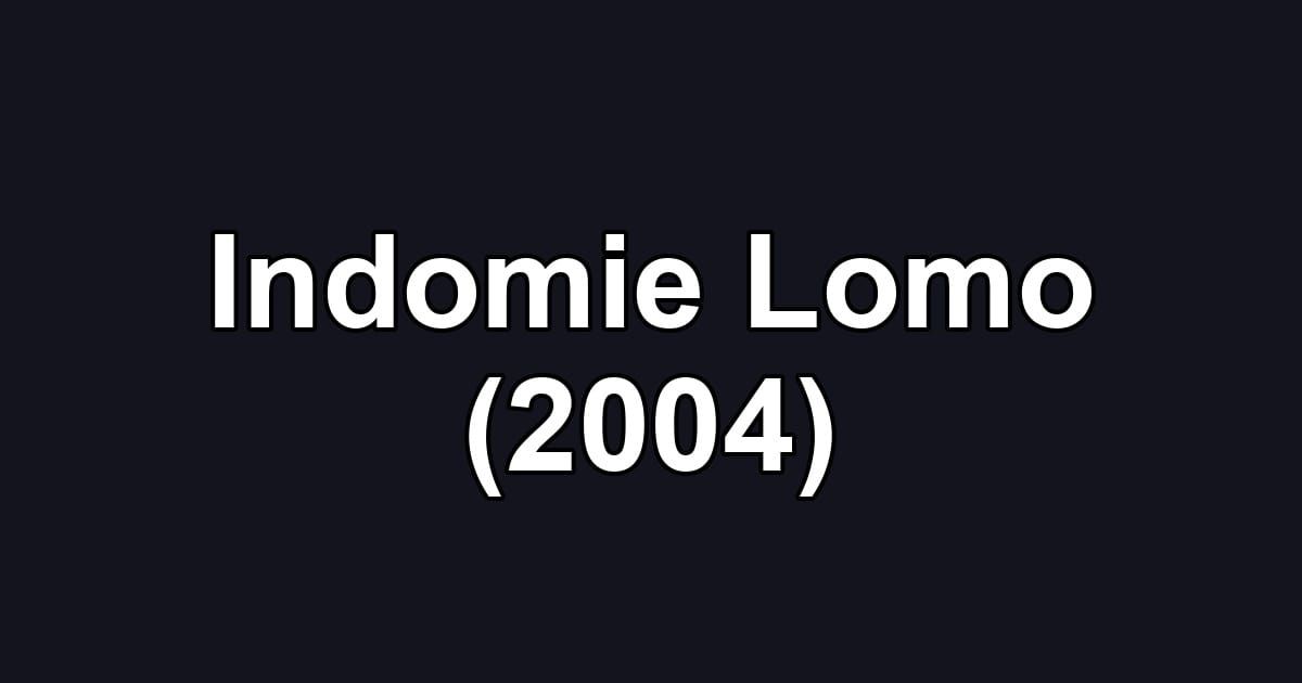 Indomie Lomo (2004)