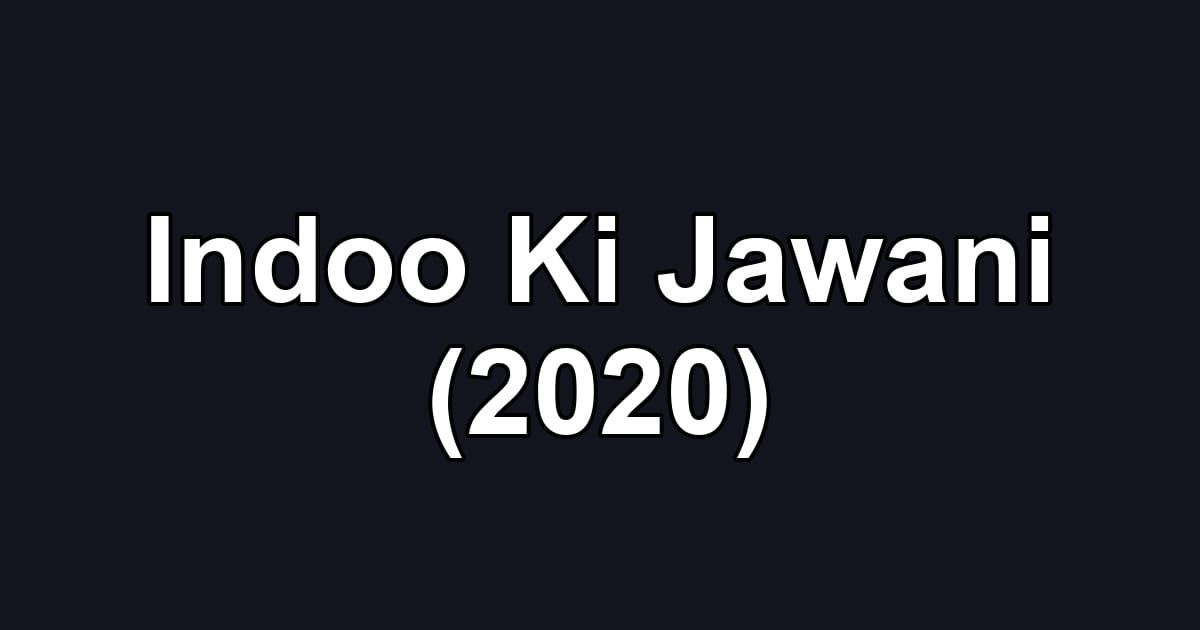 Indoo Ki Jawani (2020)