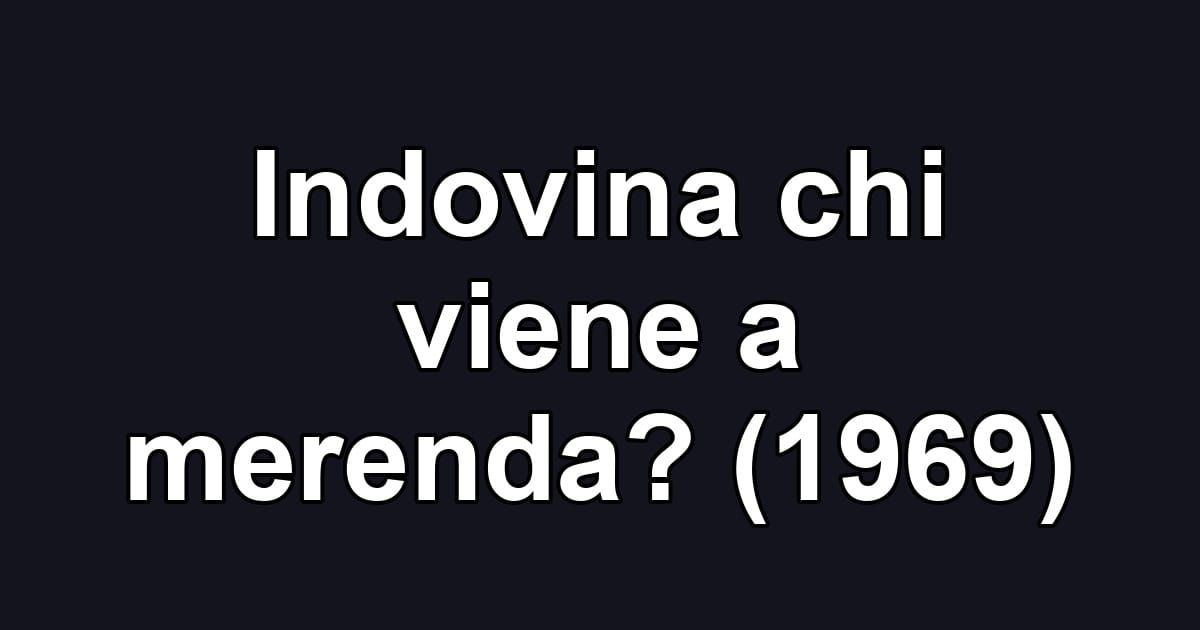 Indovina chi viene a merenda? (1969)