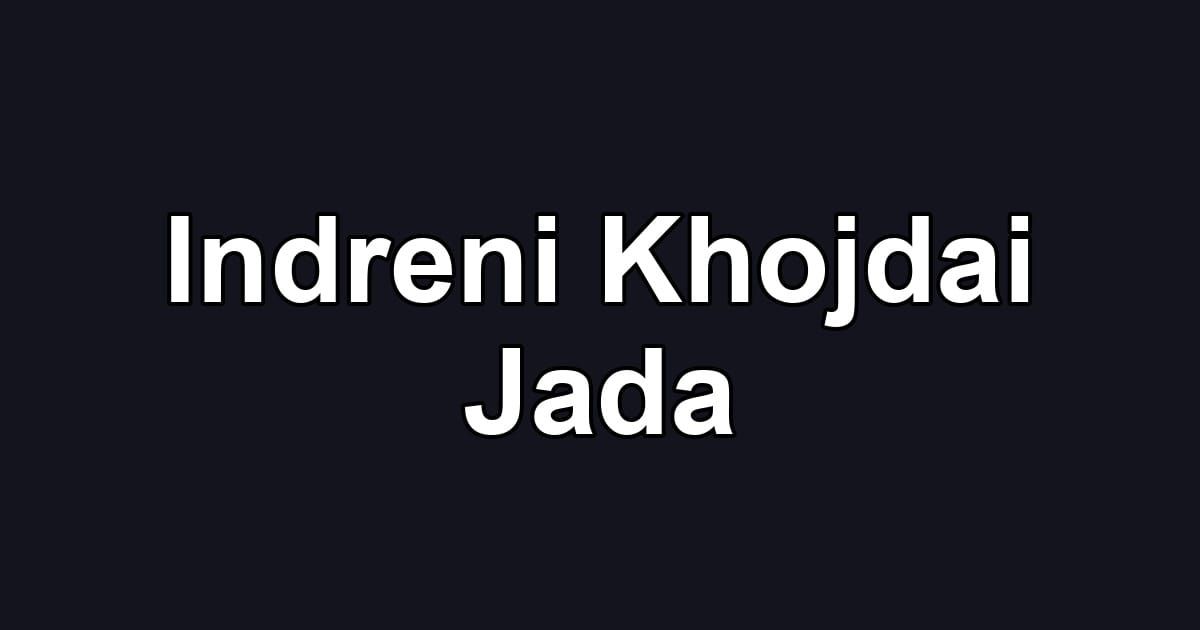 Indreni Khojdai Jada