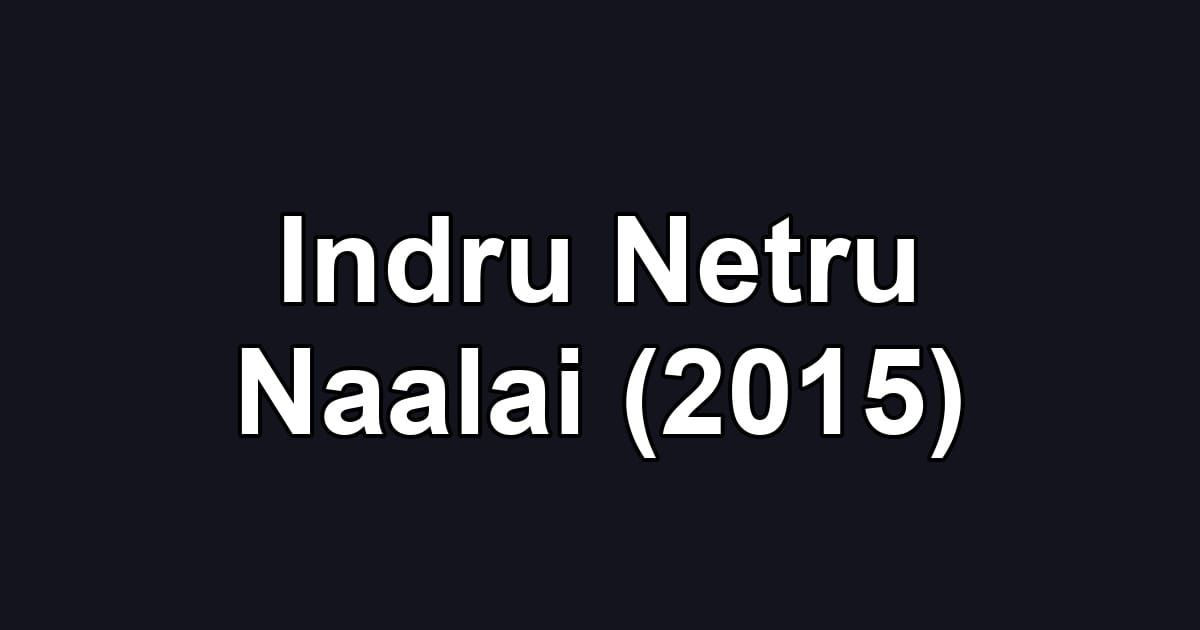 Indru Netru Naalai (2015)