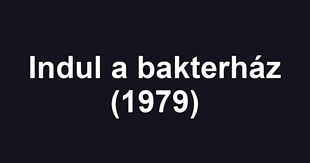 Indul a bakterház (1979)