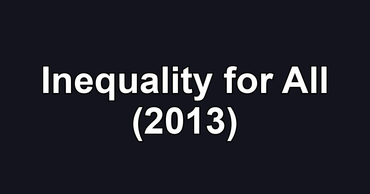 Inequality for All (2013)