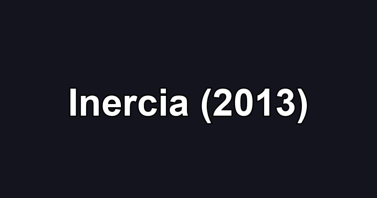 Inercia (2013)