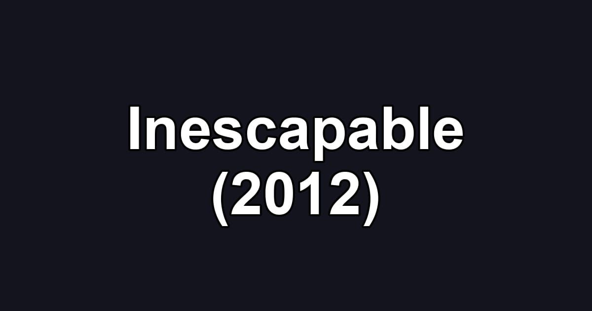 Inescapable (2012)