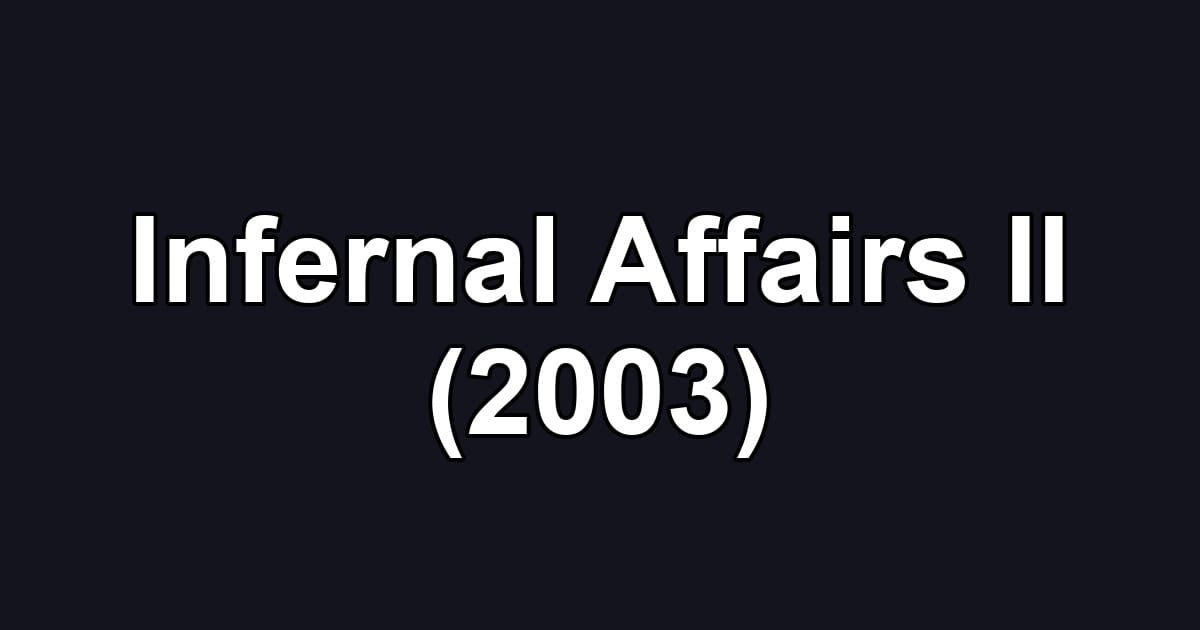 Infernal Affairs II (2003)
