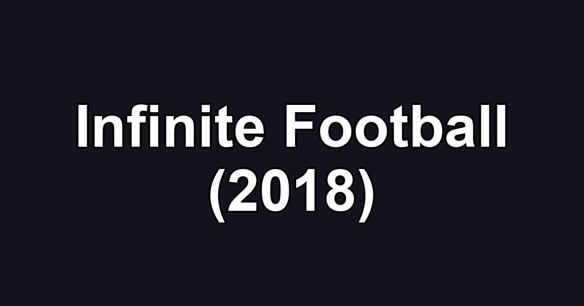 Infinite Football (2018)