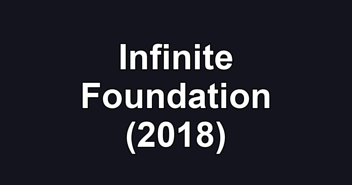 Infinite Foundation (2018)