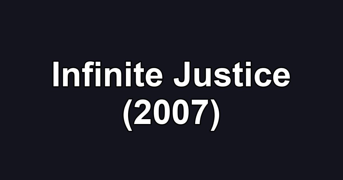 Infinite Justice (2007)
