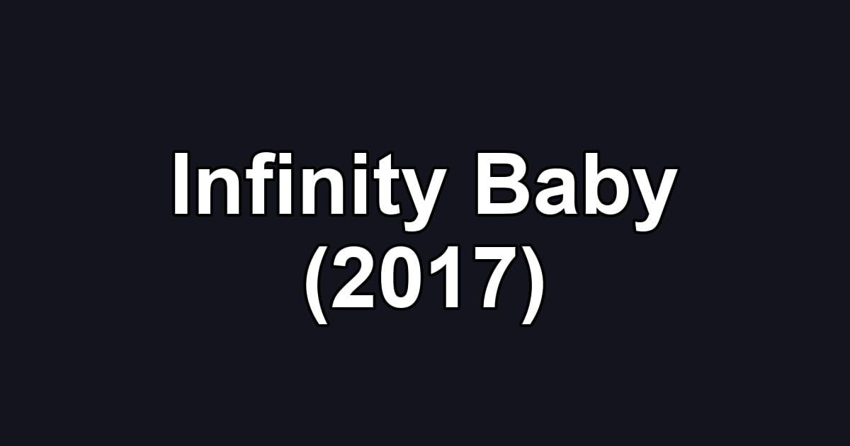 Infinity Baby (2017)