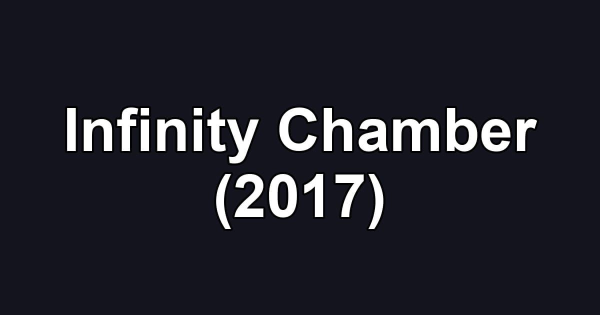 Infinity Chamber (2017)
