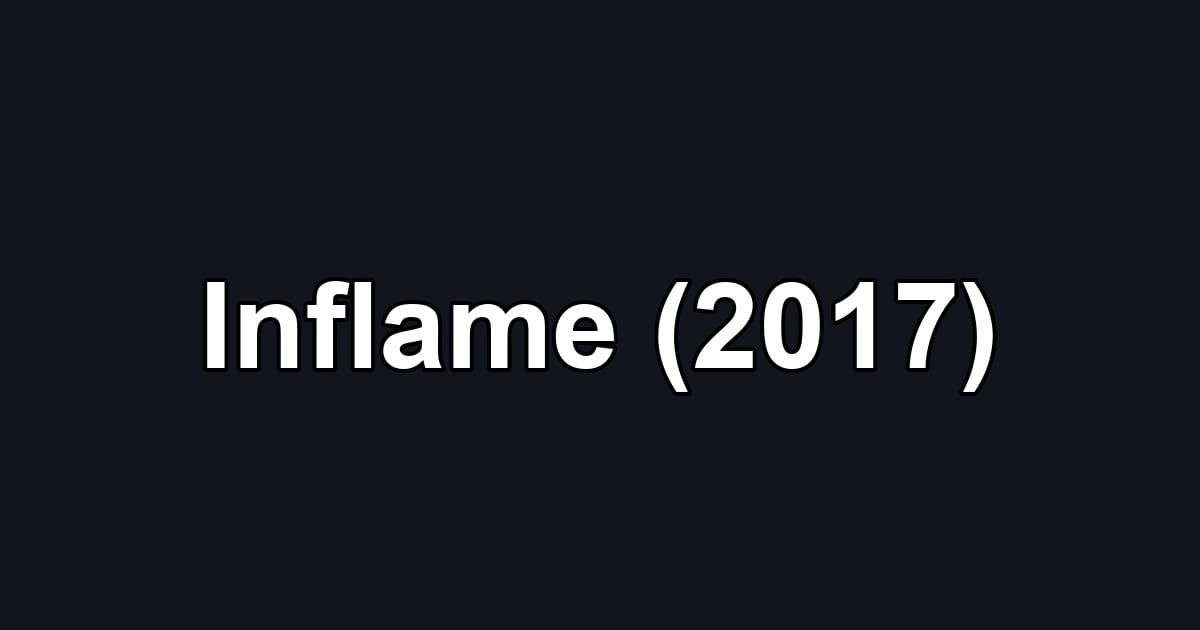 Inflame (2017)