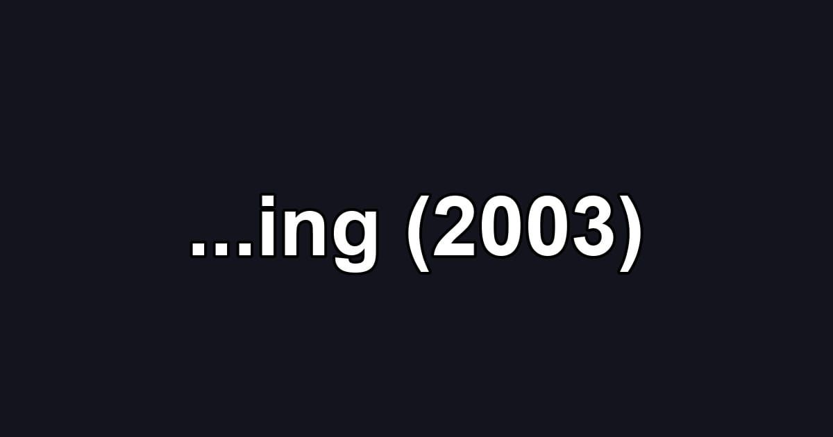 ...ing (2003)