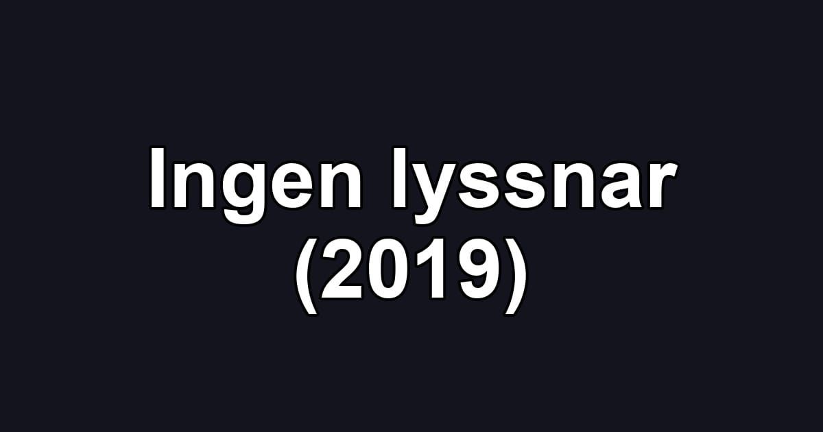 Ingen lyssnar (2019)