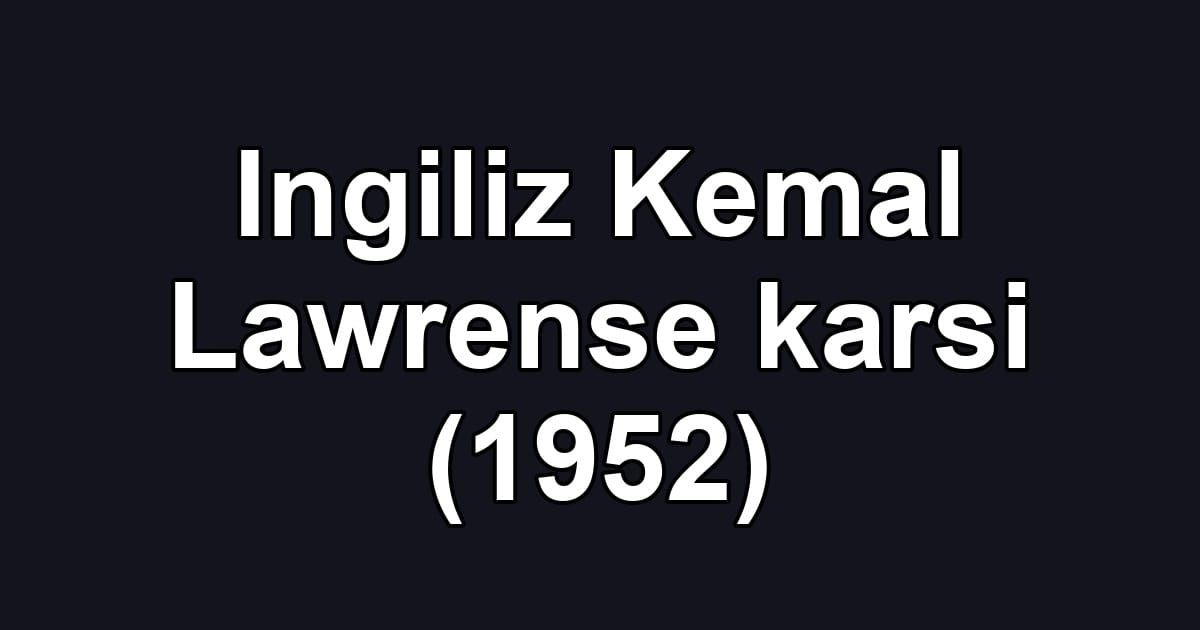 Ingiliz Kemal Lawrense karsi (1952)