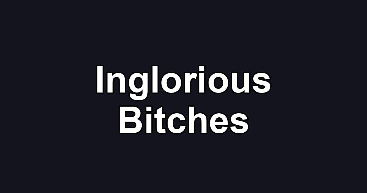 Inglorious Bitches