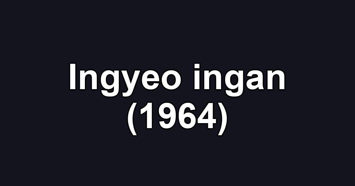 Ingyeo ingan (1964)