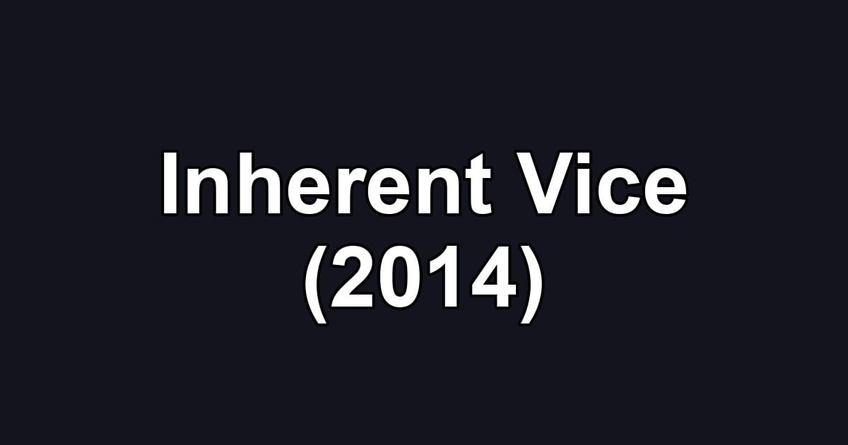 Inherent Vice (2014)