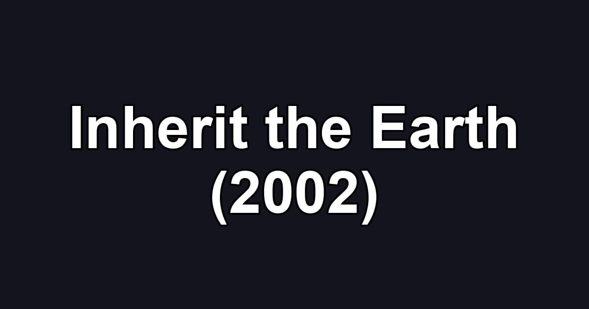 Inherit the Earth (2002)