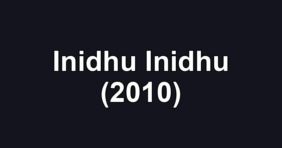 Inidhu Inidhu (2010)
