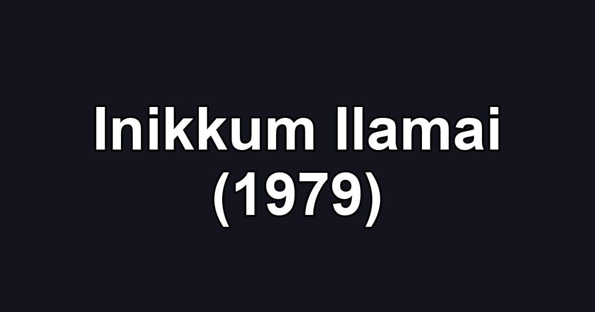Inikkum Ilamai (1979)